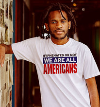 Load image into Gallery viewer, Man in a Hyphenated or Not We are All Americans t shirt from For Liberty Sake.
