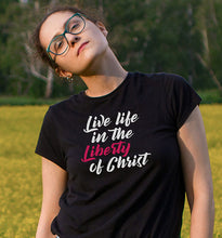 Load image into Gallery viewer, Live Life In The Liberty Of Christ T-Shirt

