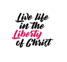 Load image into Gallery viewer, Live Life In The Liberty Of Christ T-Shirt
