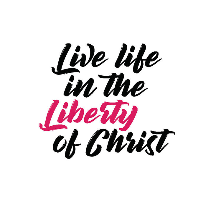 Live Life In The Liberty Of Christ Stickers