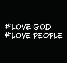 Load image into Gallery viewer, #Love God #Love People T-Shirt
